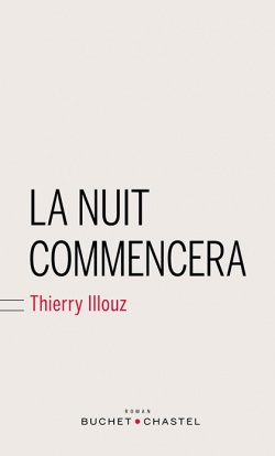 Lire la suite à propos de l’article Chroniques 2015  La Nuit commencera de Thierry Illouz