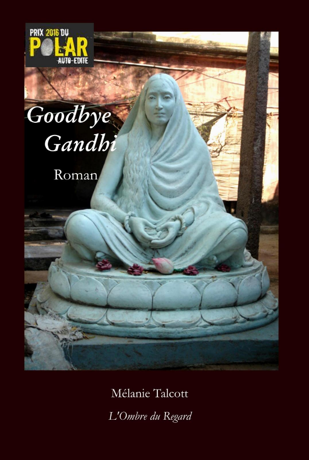 Lire la suite à propos de l’article Chroniques 2016  Goodbye Gandhi de Mélanie Talcott