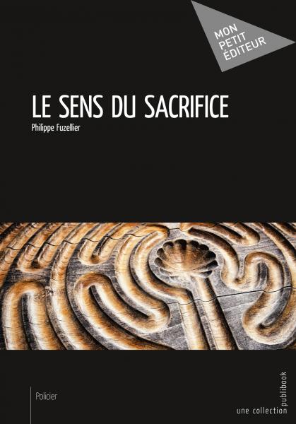 Lire la suite à propos de l’article Chroniques 2016  Le Sens du Sacrifice de Philippe Fuzellier