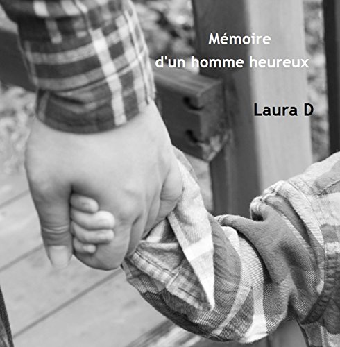 Lire la suite à propos de l’article Chroniques 2016  Mémoire d’un homme heureux de Laura D.