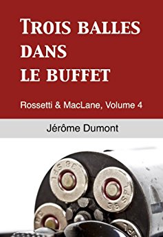 Lire la suite à propos de l’article Chroniques 2017  Trois balles dans le buffet (Rossetti et MacLane, Tome 4) de Jérôme Dumont