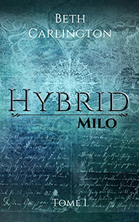 Lire la suite à propos de l’article Chroniques 2017  Hybrid – Tome 1 : Milo de Beth Carlington