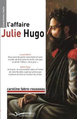 Lire la suite à propos de l’article Chroniques 2017  L’affaire Julie Hugo de Caroline Fabre-Rousseau