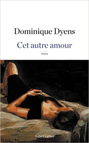 Lire la suite à propos de l’article Chroniques 2017  Cet autre amour de Dominique Dyens