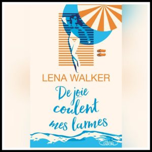 Lire la suite à propos de l’article Chroniques 2018 \De joie coulent mes larmes de Lena Walker