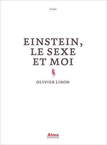 Lire la suite à propos de l’article Chroniques 2018  Einstein, le sexe et moi d’Olivier Liron