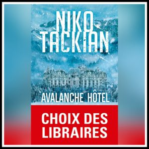 Lire la suite à propos de l’article Chroniques 2019 \ Avalanche Hôtel de Niko Tackian