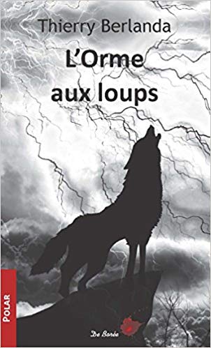 Lire la suite à propos de l’article Chroniques 2019  L’Orme aux loups de Thierry Berlanda