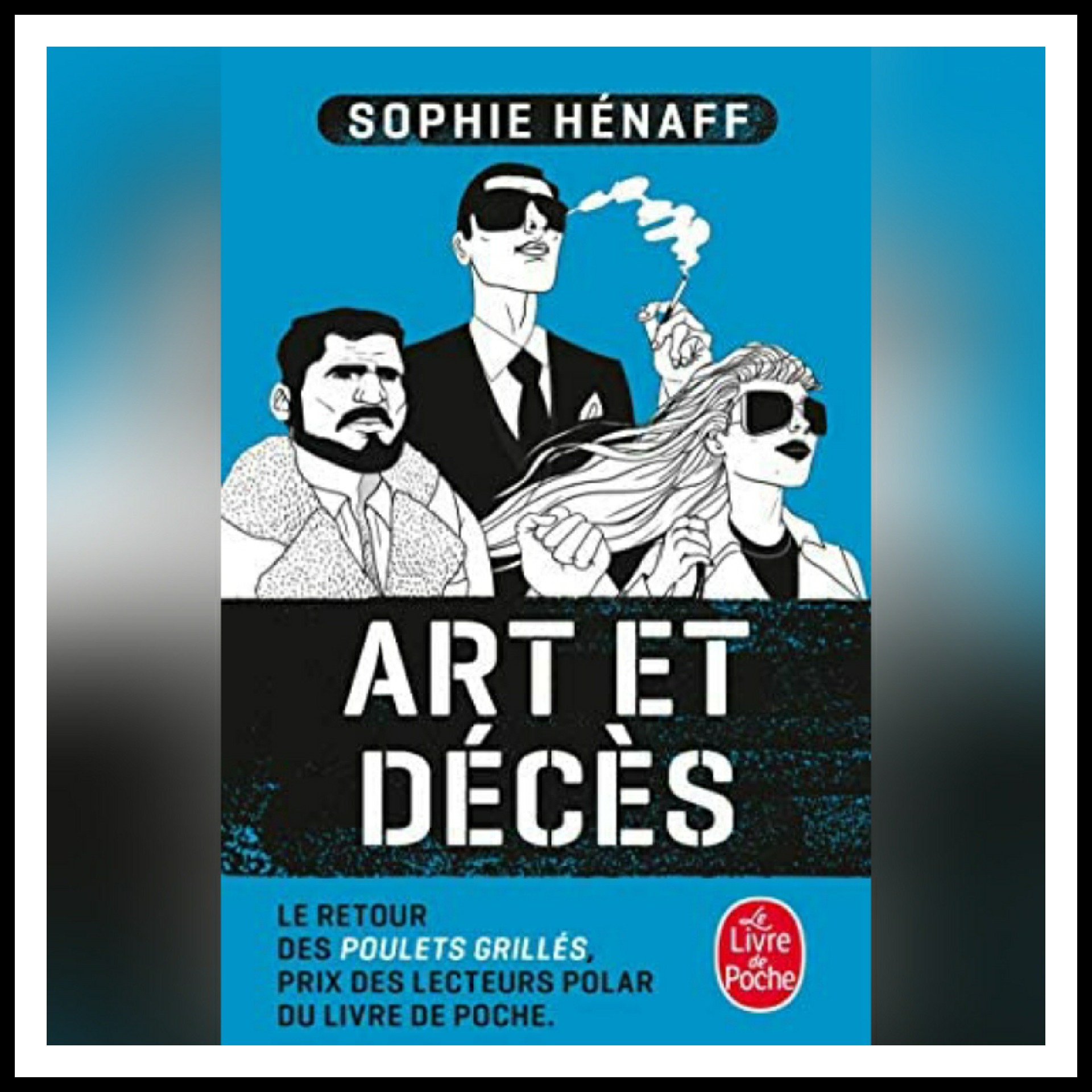 Lire la suite à propos de l’article Chroniques 2019 \ Art et décès de Sophie Hénaff