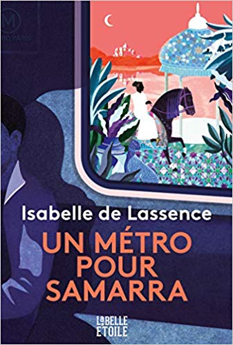 Lire la suite à propos de l’article Chroniques 2019  Un métro pour Samarra d’Isabelle de Lassence