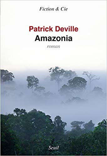 Lire la suite à propos de l’article Chroniques 2019  Amazonia de Patrick Deville