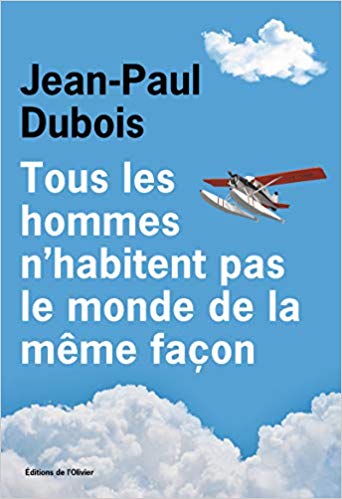 Lire la suite à propos de l’article Chroniques 2019  Tous les hommes n’habitent pas le monde de la même façon de Jean-Paul Dubois
