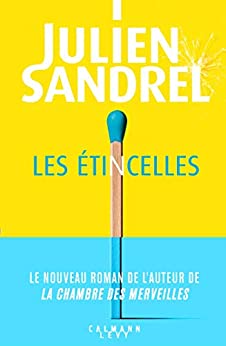 Lire la suite à propos de l’article Chroniques 2020  Les Etincelles de Julien Sandrel