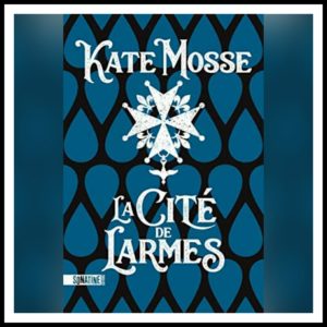 Lire la suite à propos de l’article Chroniques 2021 \ La Cité de Larmes de Kate Mosse