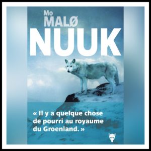 Lire la suite à propos de l’article Chroniques 2020 \ Nuuk de Mo Malø