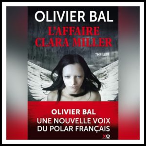 Lire la suite à propos de l’article Chroniques 2020 \ L’affaire Clara Miller d’Olivier Bal