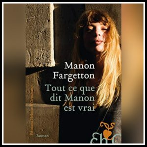 Lire la suite à propos de l’article Chroniques 2021 \ Tout ce que dit Manon est vrai de Manon Fargetton