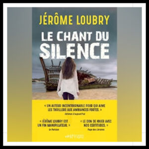 Lire la suite à propos de l’article Chroniques 2023 \ Le chant du silence de Jérôme Loubry