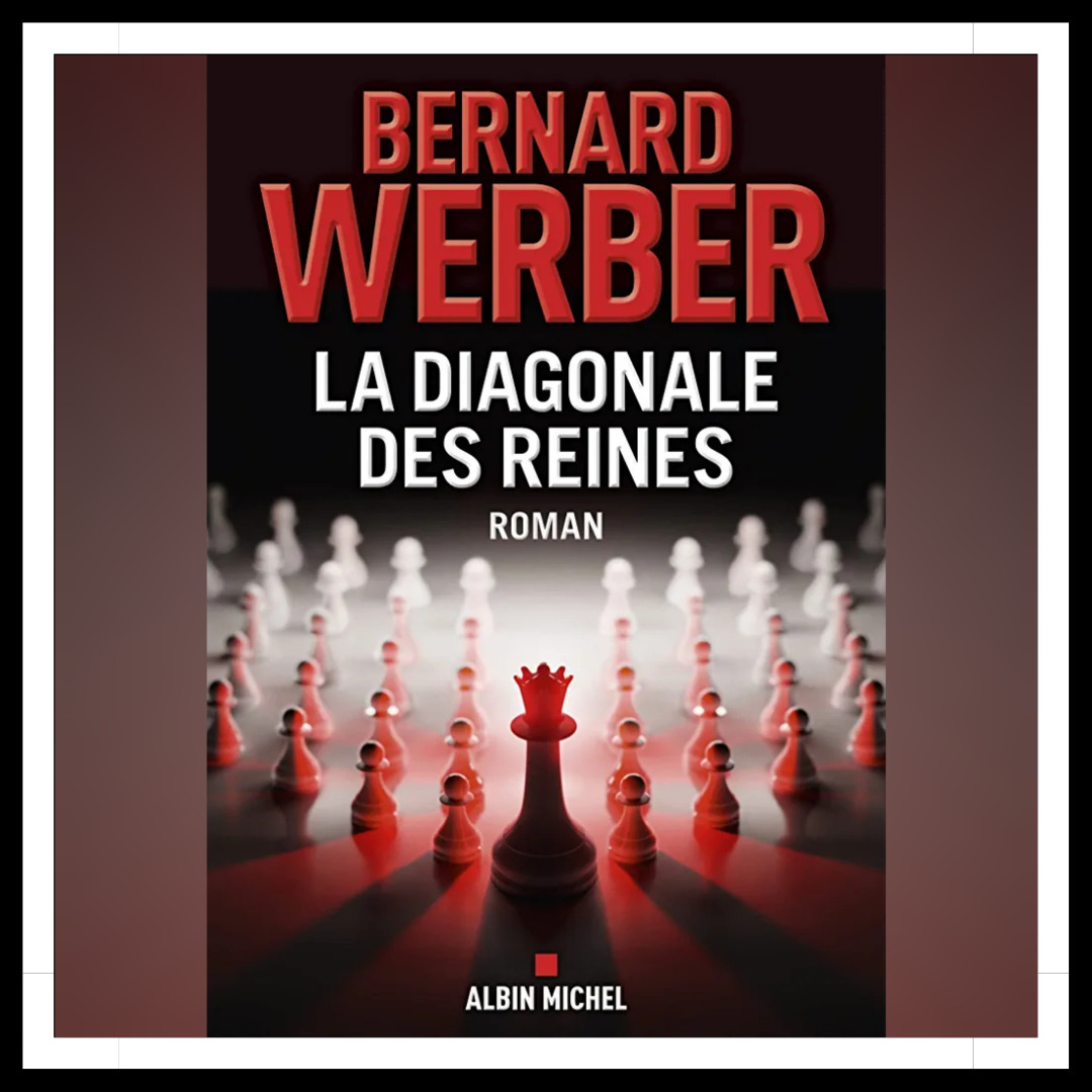 Lire la suite à propos de l’article Chroniques 2023 \ La Diagonale des Reines de Bernard Werber