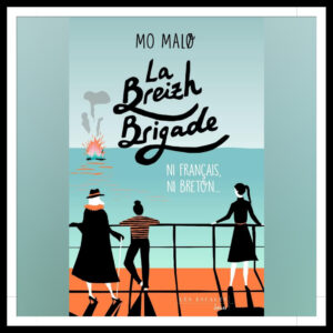 Lire la suite à propos de l’article Chroniques 2023 \ La Breizh Brigade – Tome 2 : Ni français, ni breton… de Mo Malø