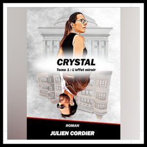 Lire la suite à propos de l’article Chroniques 2023 \ Crystal – Tome 1 : L’effet miroir de Julien Cordier