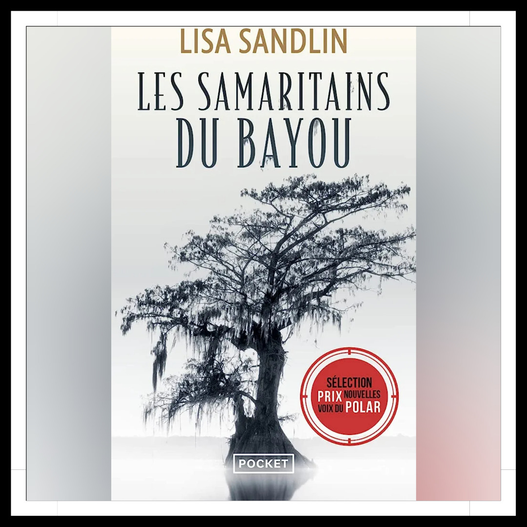 Lire la suite à propos de l’article Chroniques 2023 \ Les Samaritains du Bayou de Lisa Sandlin