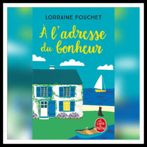 Lire la suite à propos de l’article Chroniques 2023 \ A l’adresse du bonheur de Lorraine Fouchet