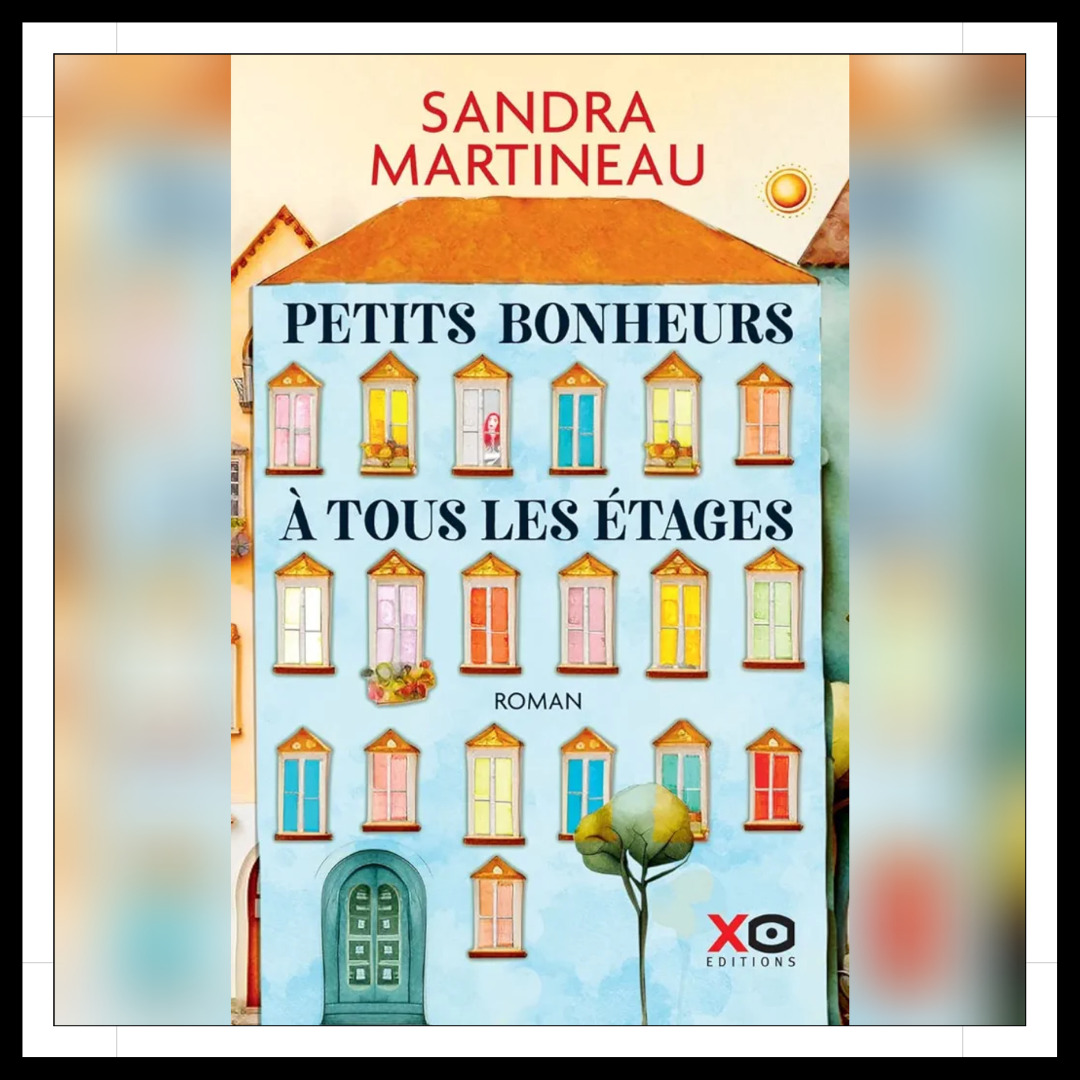 Lire la suite à propos de l’article Chroniques 2023 \ Petits bonheurs à tous les étages de Sandra Martineau