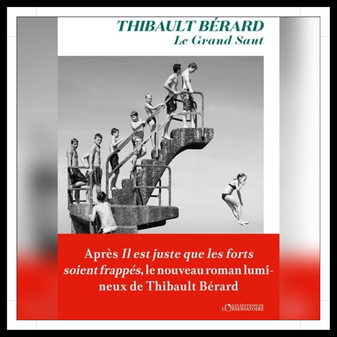 Lire la suite à propos de l’article Chroniques 2024 \ Le grand saut de Thibault Bérard