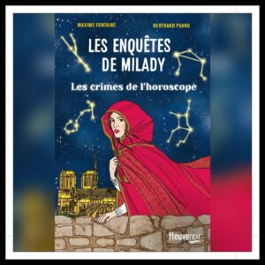 Lire la suite à propos de l’article Chroniques 2024 \ Les enquêtes de Milady, Tome 2 – Les crimes de l’horoscope de Maxime Fontaine et Bertrand Puard