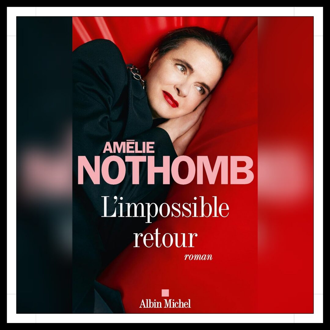 Lire la suite à propos de l’article Chroniques 2024 \ L’impossible retour d’Amélie Nothomb