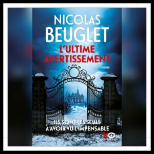 Lire la suite à propos de l’article Chroniques 2024 \ L’ultime avertissement de Nicolas Beuglet