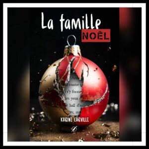 Lire la suite à propos de l’article Chroniques 2024 \ La Famille Noël de Karine Carville