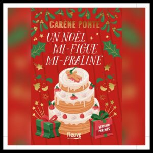 Lire la suite à propos de l’article Chroniques 2024 \ Un Noël mi-figue mi-Praline de Carène Ponte