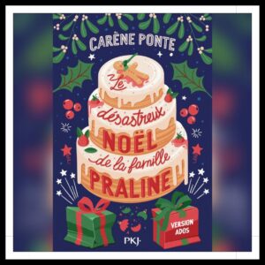 Lire la suite à propos de l’article Chroniques 2024 \ Le désastreux Noël de la Famille Praline de Carène Ponte