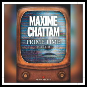 Lire la suite à propos de l’article Chroniques 2025 \ Prime Time de Maxime Chattam