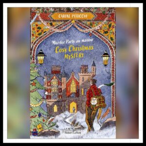 Lire la suite à propos de l’article Chroniques 2025 \ Cosy Christmas Mystery, Tome 2 – Murder Party au Manoir de Carine Pitocchi
