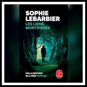 Lire la suite à propos de l’article Chroniques 2025 \ Les liens mortifères de Sophie Lebarbier