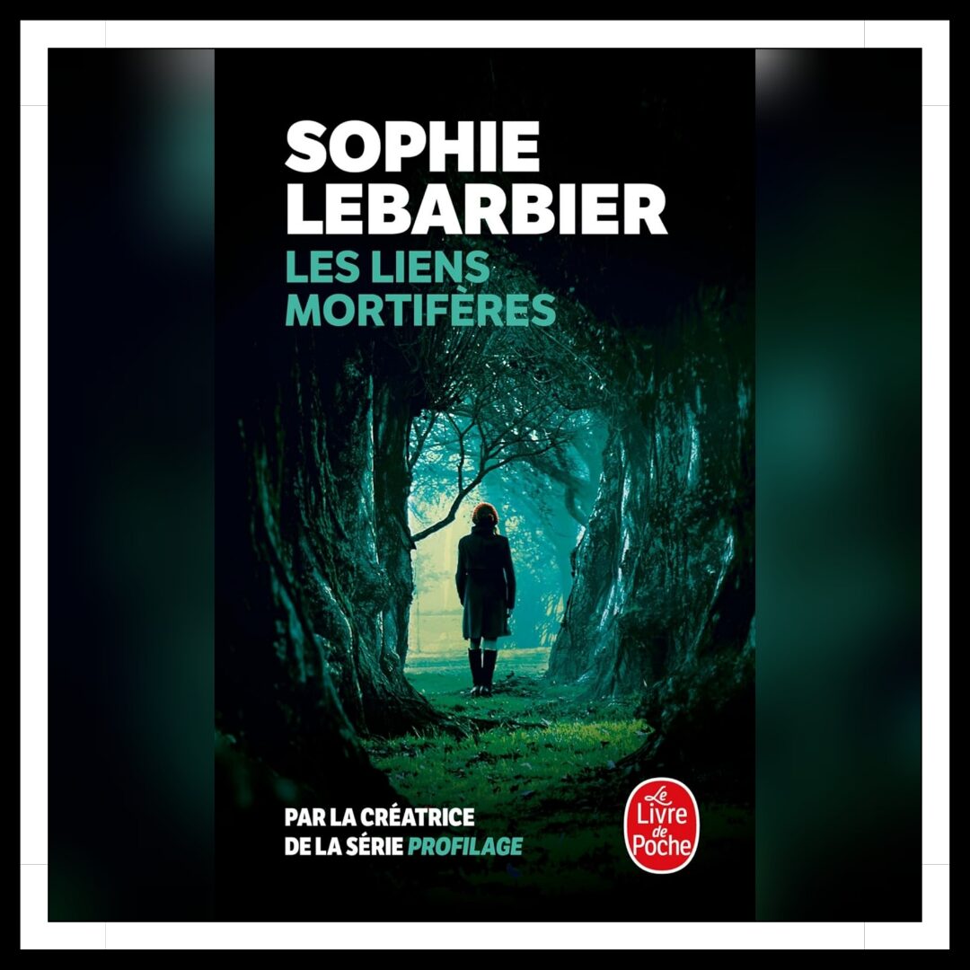 Lire la suite à propos de l’article Chroniques 2025 \ Les liens mortifères de Sophie Lebarbier
