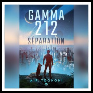 Lire la suite à propos de l’article Chroniques 2025 \ Gamma 212 – Tome 1 : Séparation de A.F. Tognoni