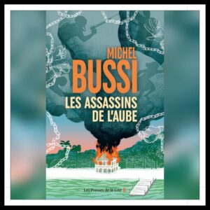 Lire la suite à propos de l’article Chroniques 2025 \ Les assassins de l’aube de Michel Bussi