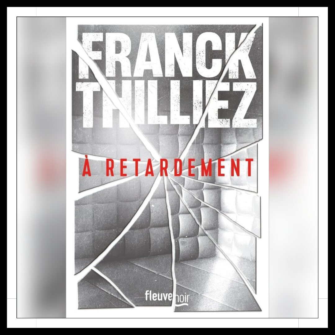 Lire la suite à propos de l’article Chroniques 2025 \ A retardement de Franck Thilliez