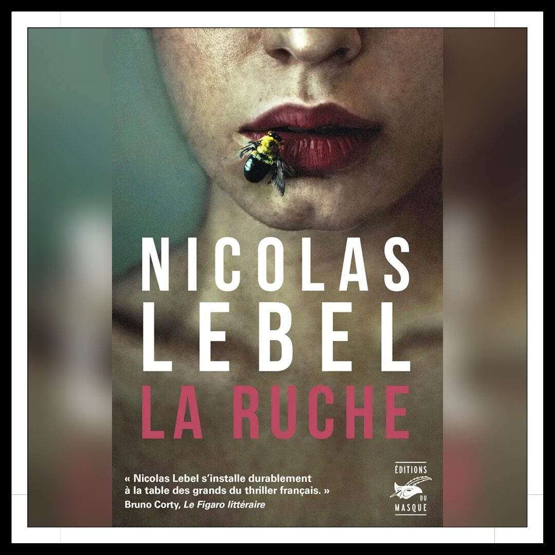 Lire la suite à propos de l’article Chroniques 2025 \ La Ruche de Nicolas Lebel