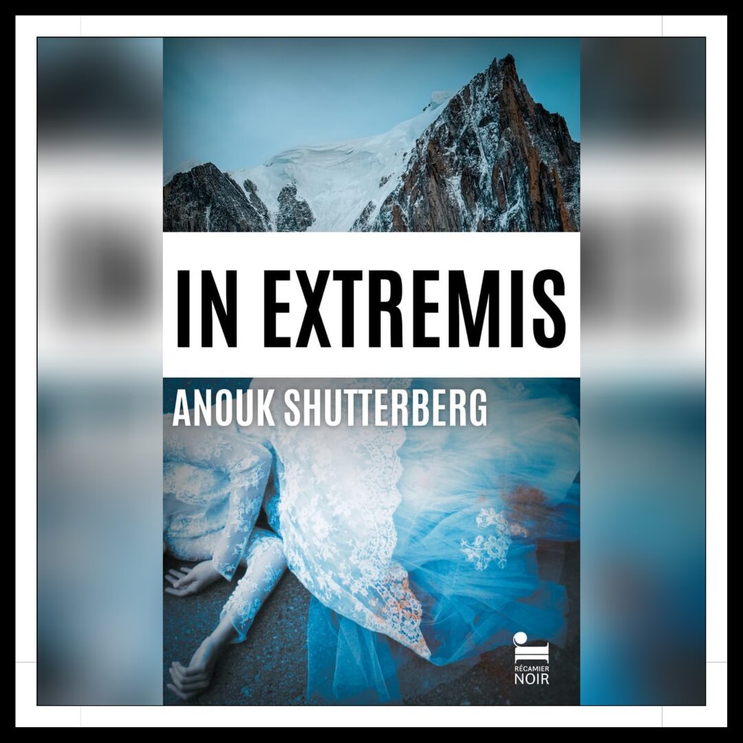 Lire la suite à propos de l’article Chroniques 2025 \ In Extremis d’Anouk Shutterberg