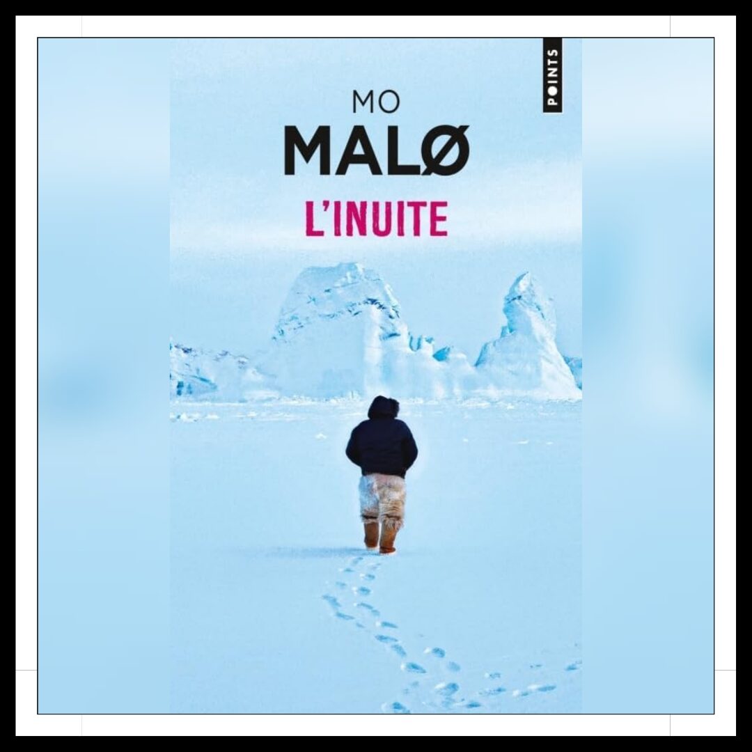 Lire la suite à propos de l’article Chroniques 2025 \ L’Inuite de Mo Malø