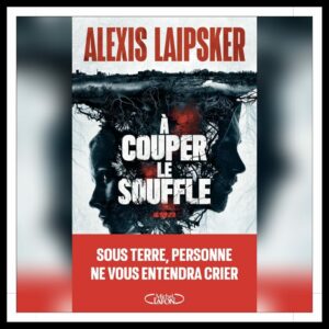 Lire la suite à propos de l’article Chroniques 2025 \ A couper le souffle d’Alexis Laipsker