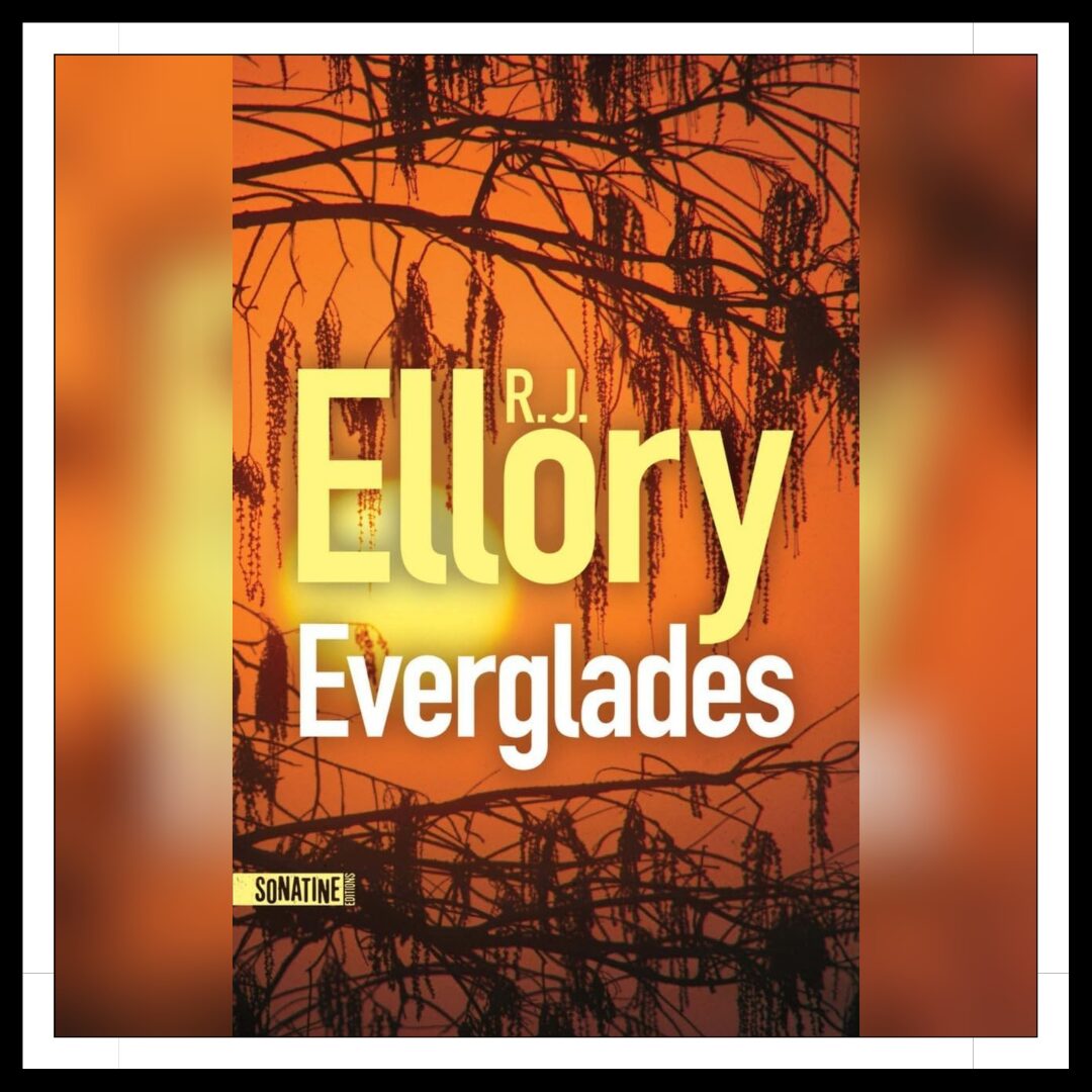 Lire la suite à propos de l’article Chroniques 2025 \ Everglades de R.J. Ellory