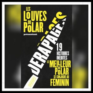 Lire la suite à propos de l’article Chroniques 2025 \ Dérapages, recueil de nouvelles solidaire des Louves du Polar