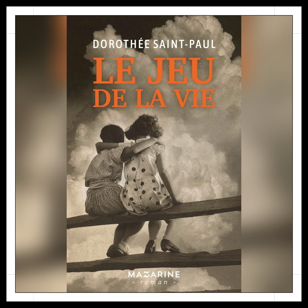 Lire la suite à propos de l’article Chroniques 2025 \ Le jeu de la vie de Dorothée Saint-Paul