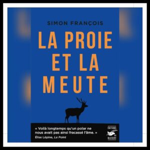 Lire la suite à propos de l’article Chroniques 2025 \ La proie et la meute de Simon François